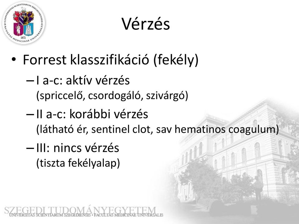 korábbi vérzés (látható ér, sentinel clot, sav