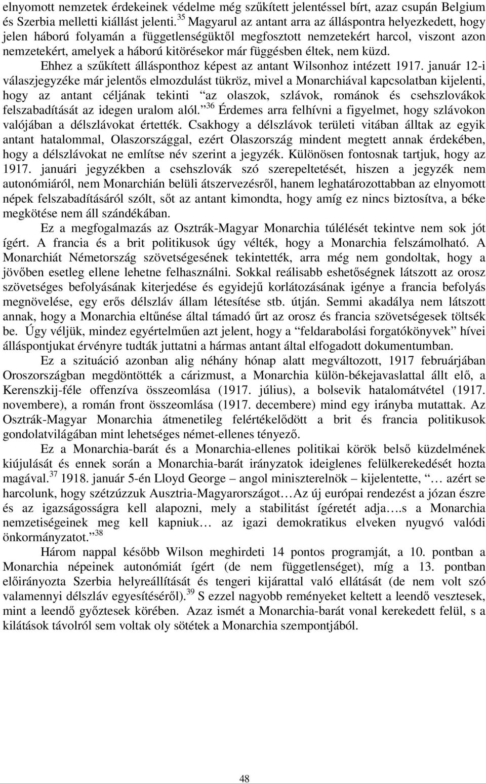 függésben éltek, nem küzd. Ehhez a szűkített állásponthoz képest az antant Wilsonhoz intézett 1917.
