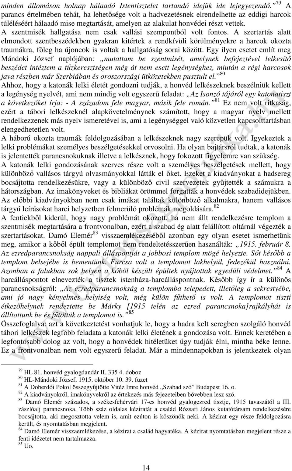 A szentmisék hallgatása nem csak vallási szempontból volt fontos.
