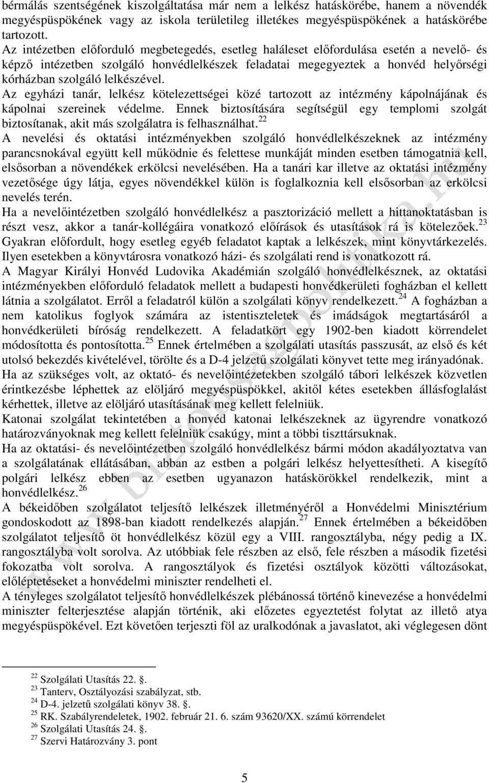 lelkészével. Az egyházi tanár, lelkész kötelezettségei közé tartozott az intézmény kápolnájának és kápolnai szereinek védelme.