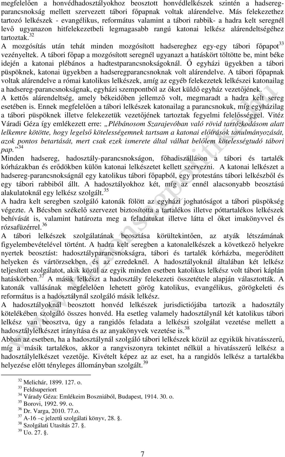 tartoztak. 32 A mozgósítás után tehát minden mozgósított hadsereghez egy-egy tábori főpapot 33 vezényeltek.