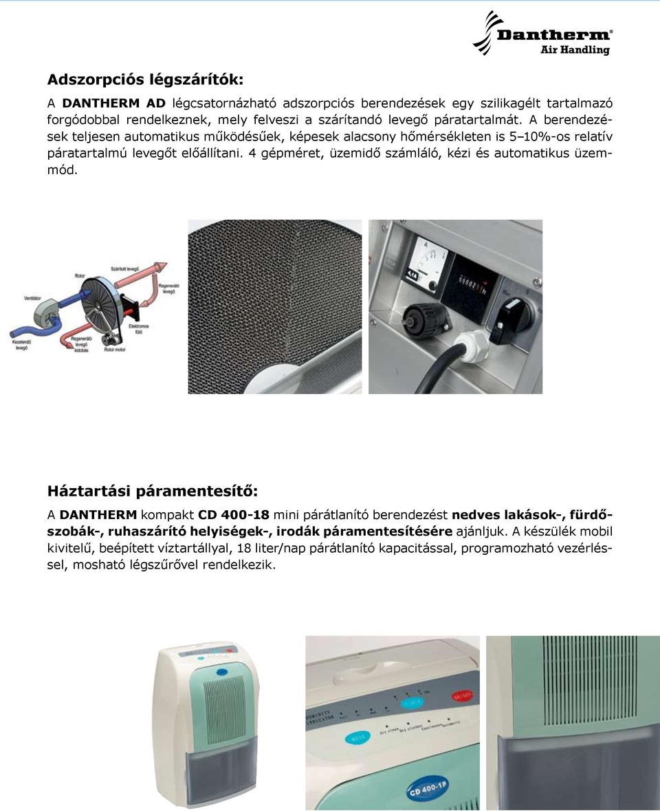 4 gépméret, üzemidő számláló, kézi és automatikus üzemmód.