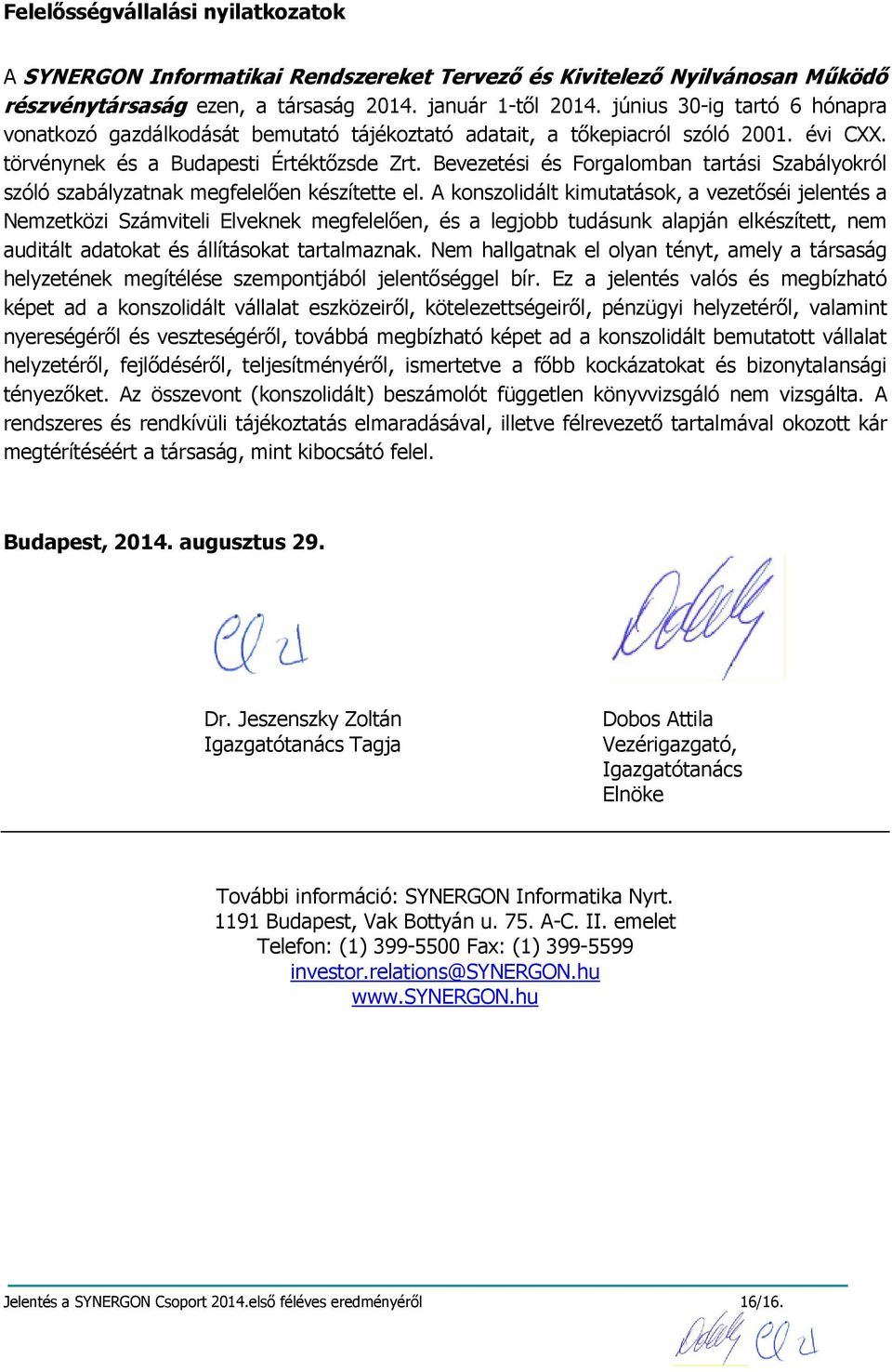 Bevezetési és Forgalomban tartási Szabályokról szóló szabályzatnak megfelelően készítette el.