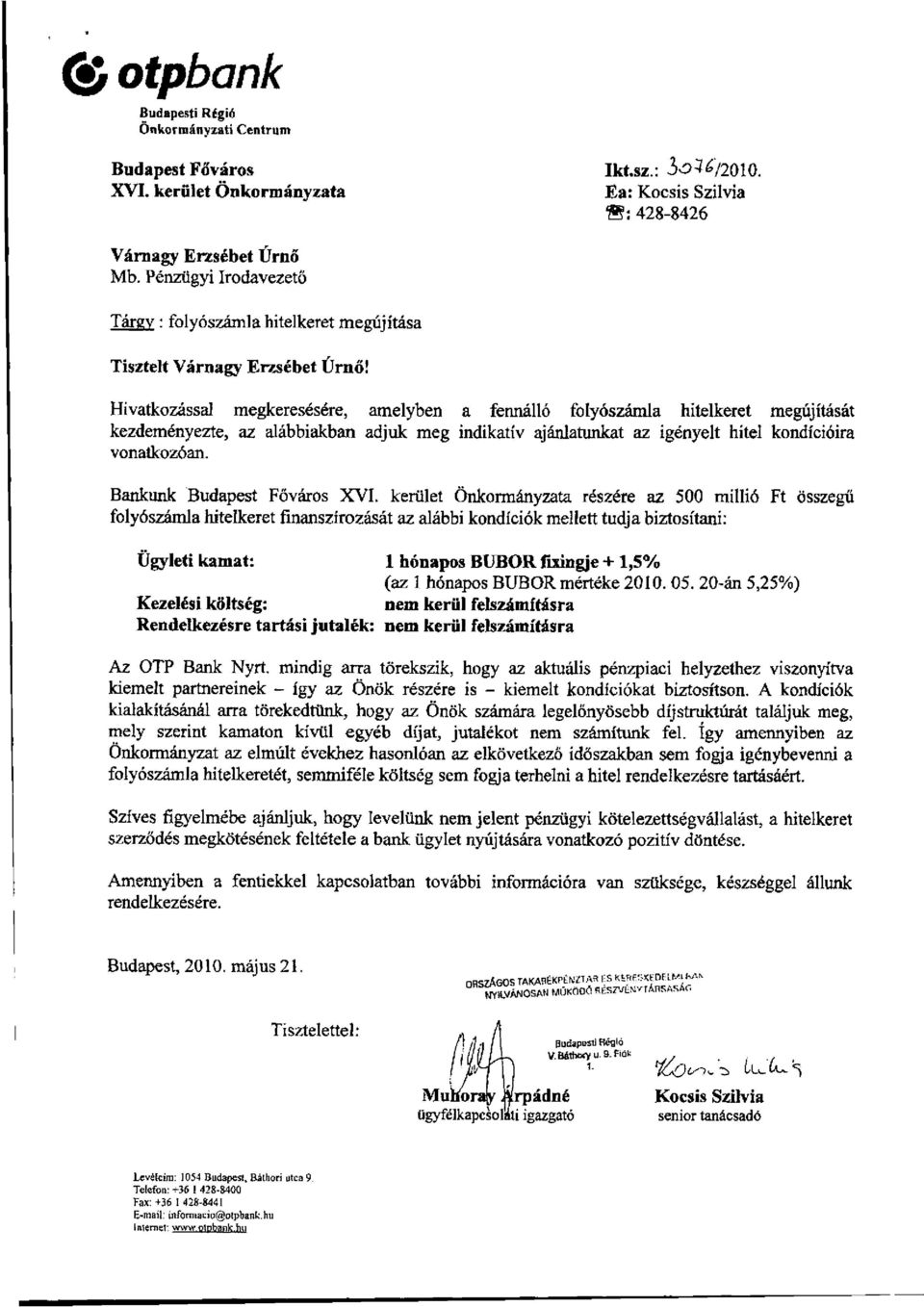 Hivatkozással megkeresésére, amelyben a fennálló folyószámla hitelkeret megújítását kezdeményezte, az alábbiakban adjuk meg indikatív ajánlatunkat az igényelt hitel kondícióira vonatkozóan.