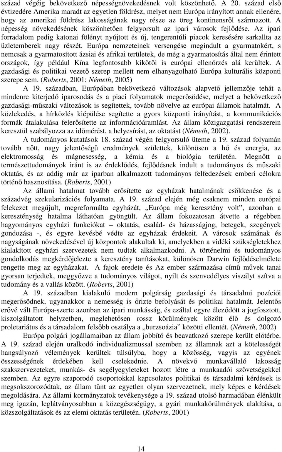 A népesség növekedésének köszönhetően felgyorsult az ipari városok fejlődése.