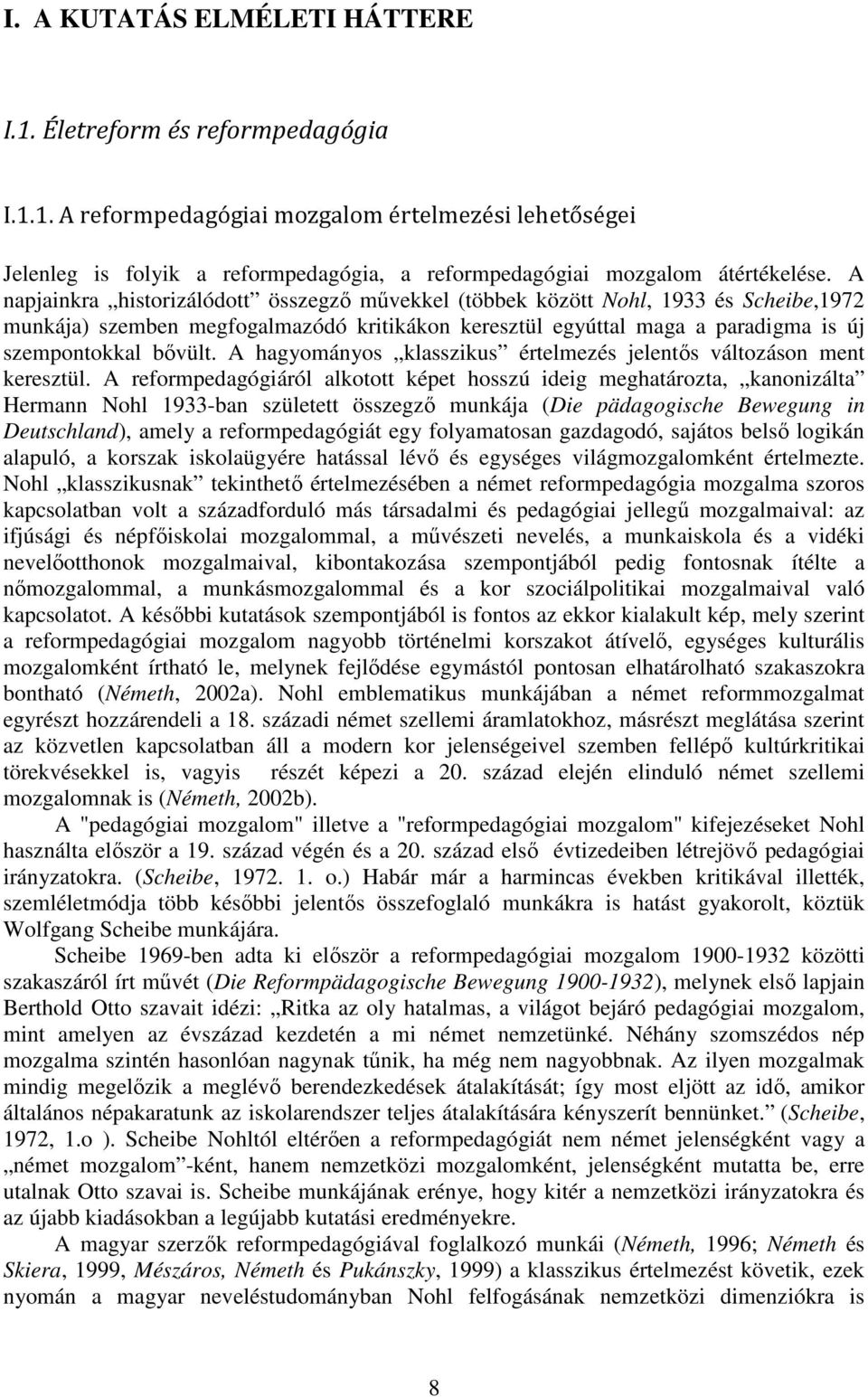 A hagyományos klasszikus értelmezés jelentős változáson ment keresztül.