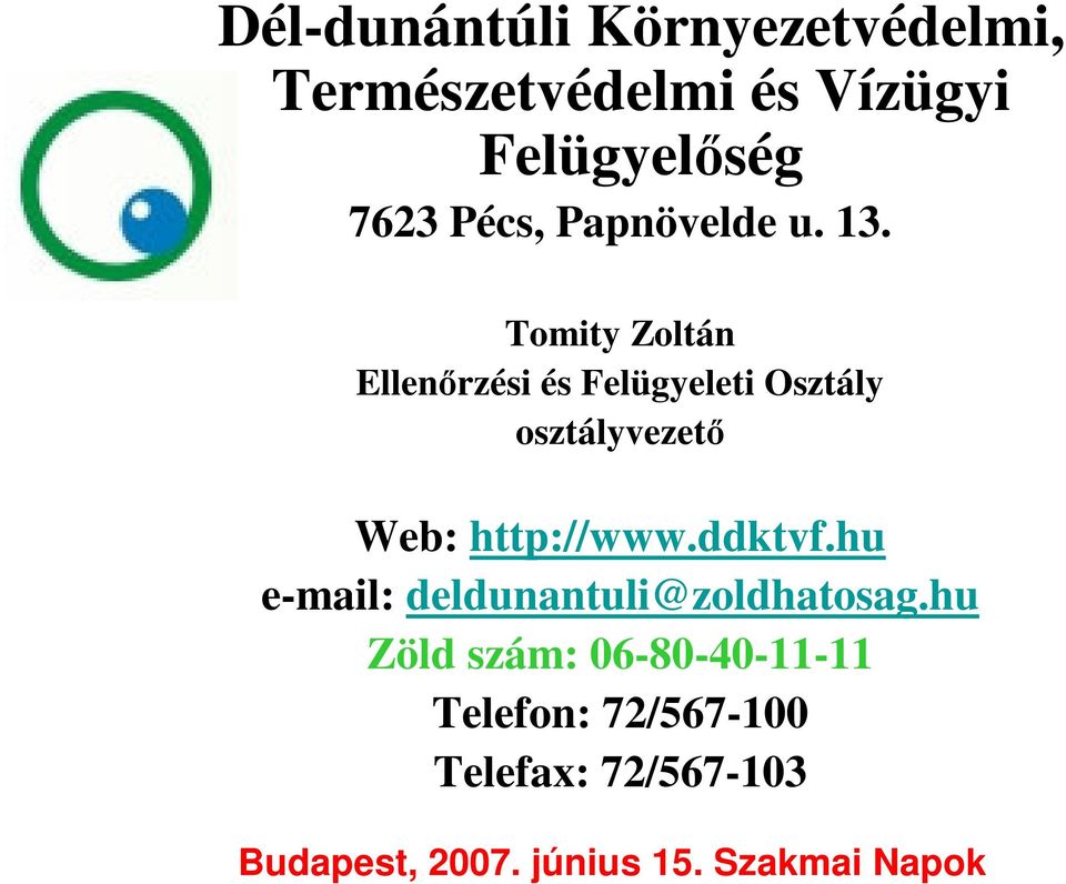 Tomity Zoltán Ellenőrzési és Felügyeleti Osztály osztályvezető Web: http://www.