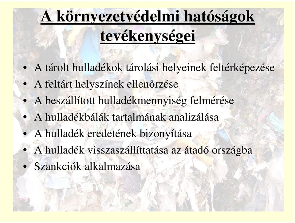 hulladékmennyiség felmérése A hulladékbálák tartalmának analizálása A hulladék