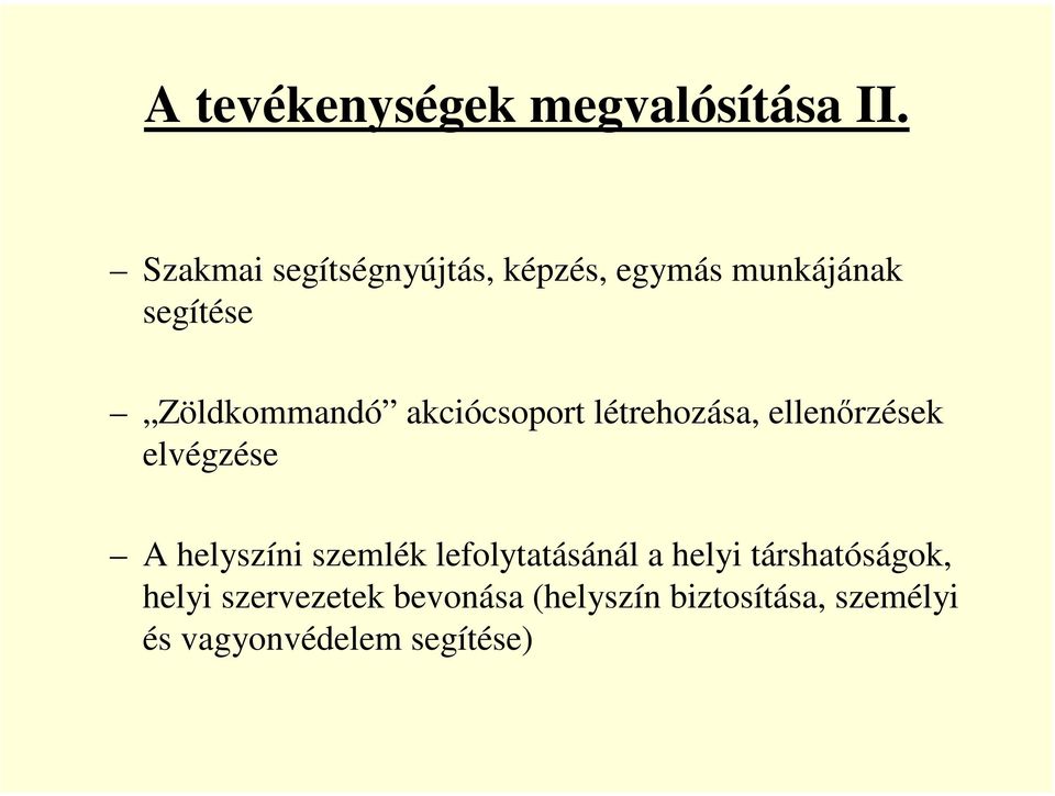 akciócsoport létrehozása, ellenőrzések elvégzése A helyszíni szemlék