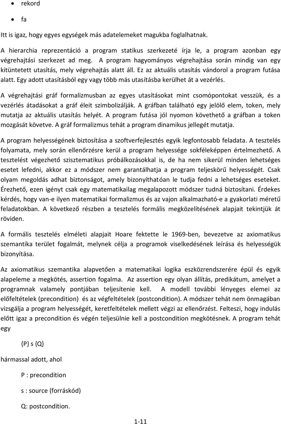 Egy adott utasításból egy vagy több más utasításba kerülhet át a vezérlés.
