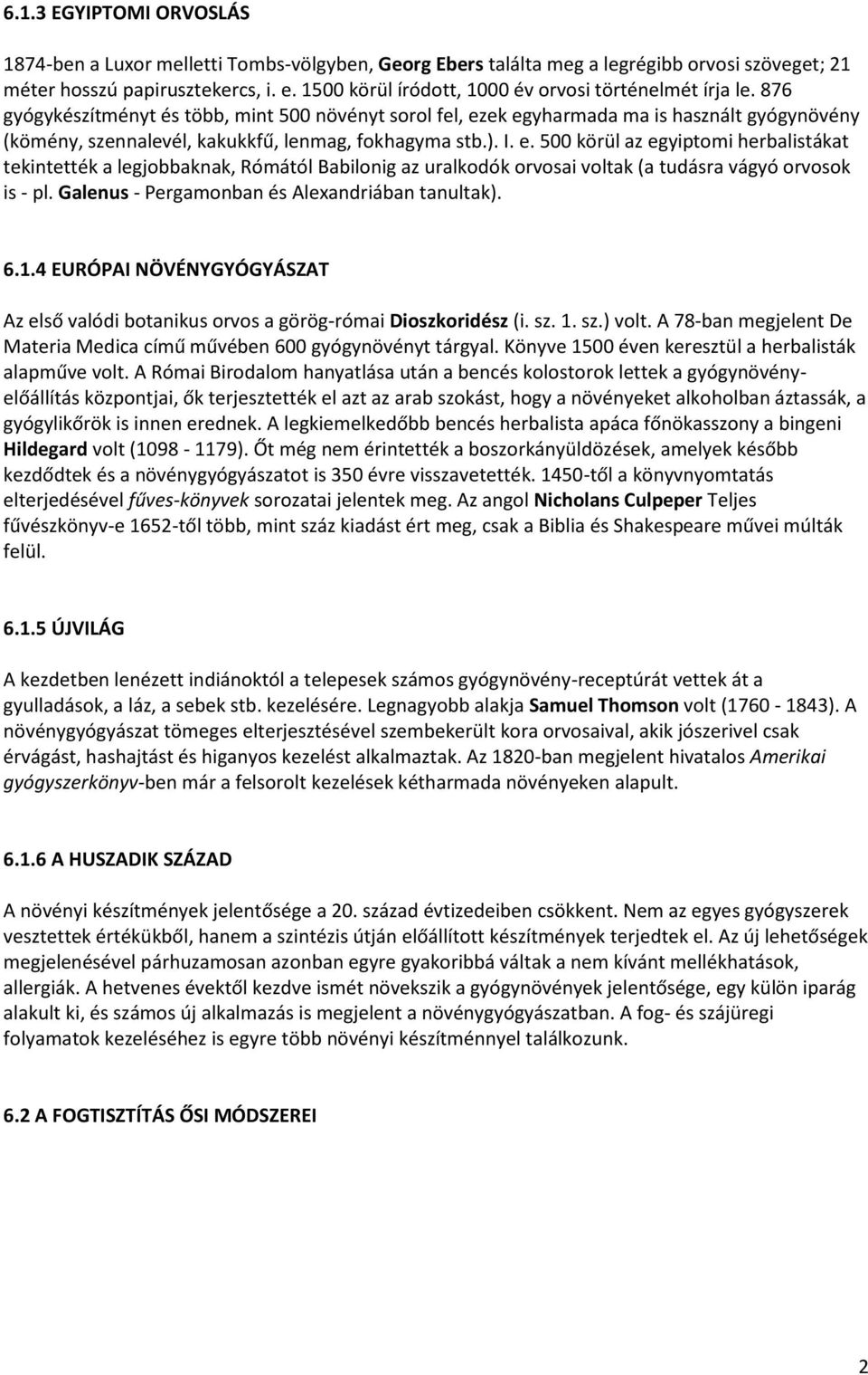 876 gyógykészítményt és több, mint 500 növényt sorol fel, ez