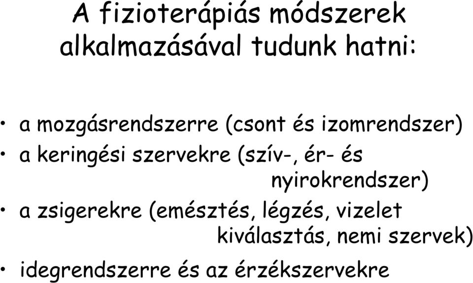 (szív-, ér- és nyirokrendszer) a zsigerekre (emésztés, légzés,