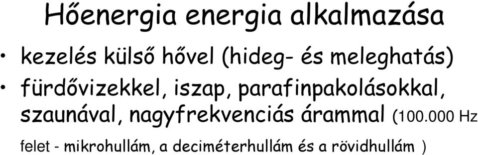 parafinpakolásokkal, szaunával, nagyfrekvenciás