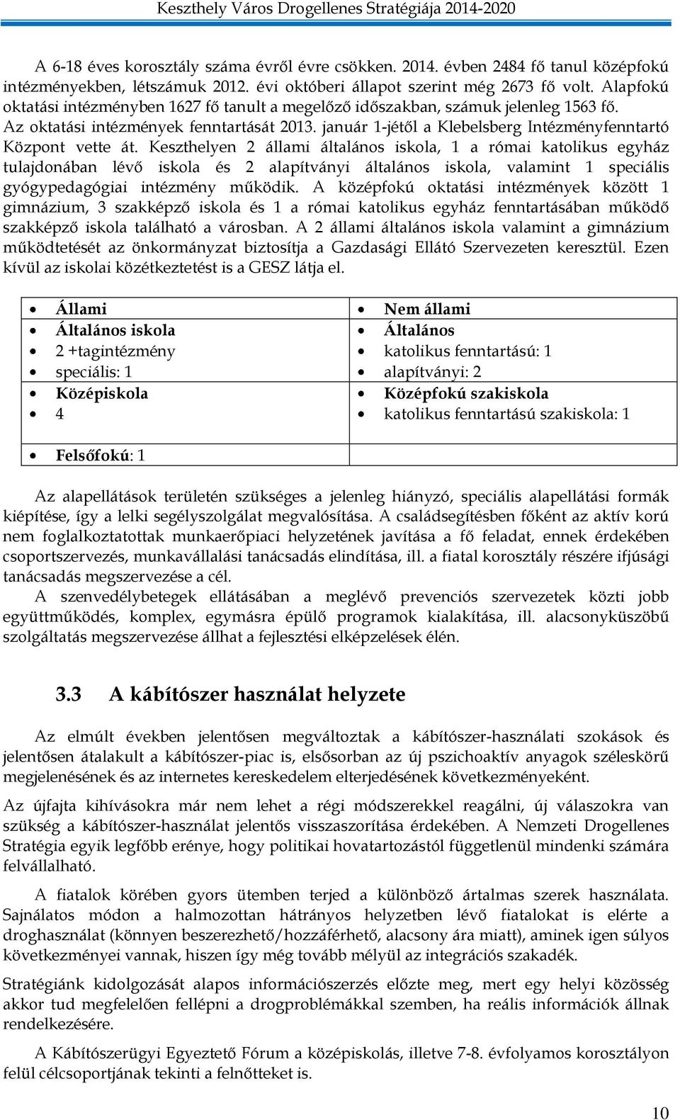 január 1-jétől a Klebelsberg Intézményfenntartó Központ vette át.