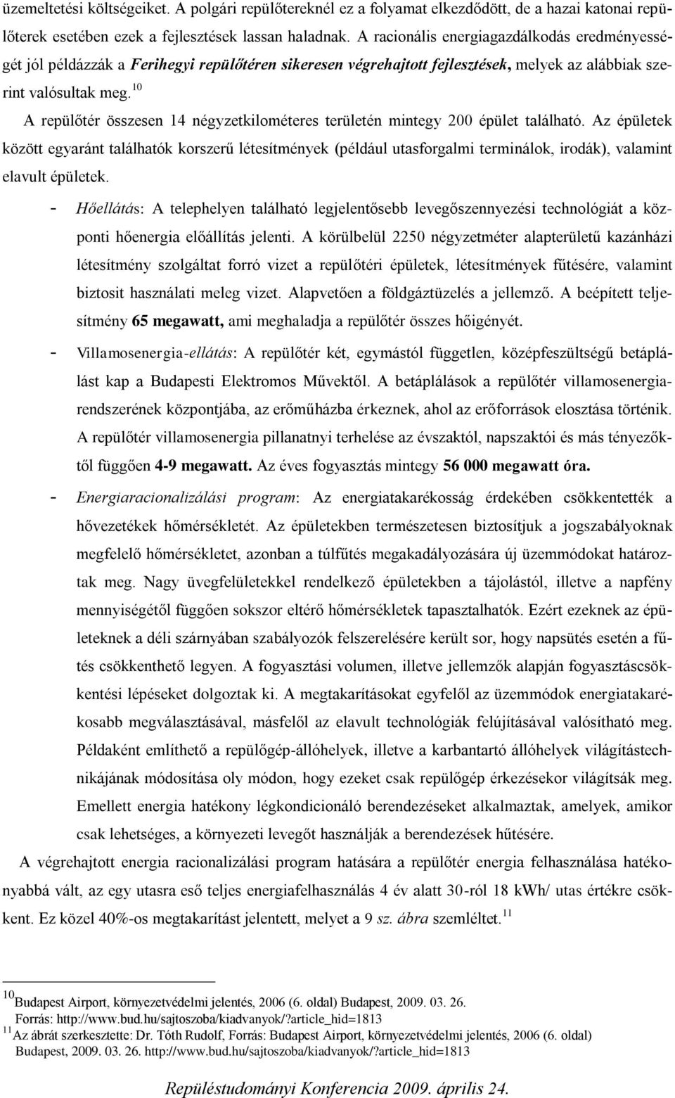 10 A repülőtér összesen 14 négyzetkilométeres területén mintegy 200 épület található.