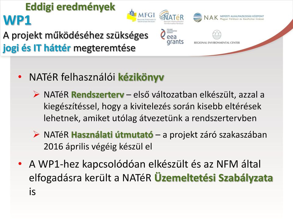 lehetnek, amiket utólag átvezetünk a rendszertervben NATéR Használati útmutató a projekt záró szakaszában 2016