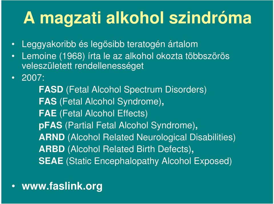 Alcohol Syndrome), FAE (Fetal Alcohol Effects) pfas (Partial Fetal Alcohol Syndrome), ARND (Alcohol Related