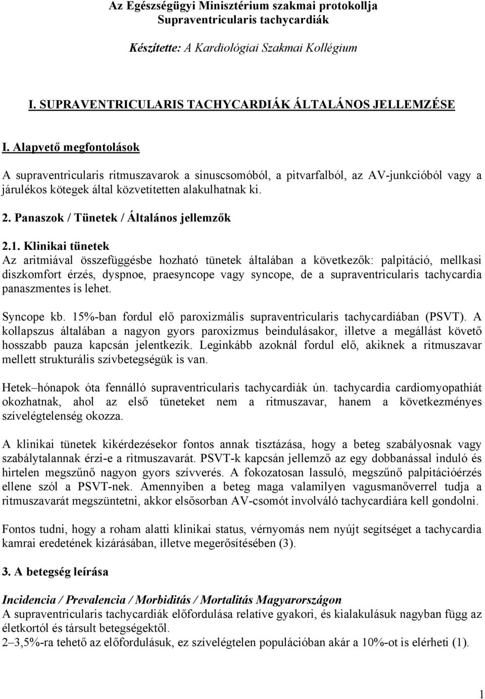 Panaszok / Tünetek / Általános jellemzők 2.1.