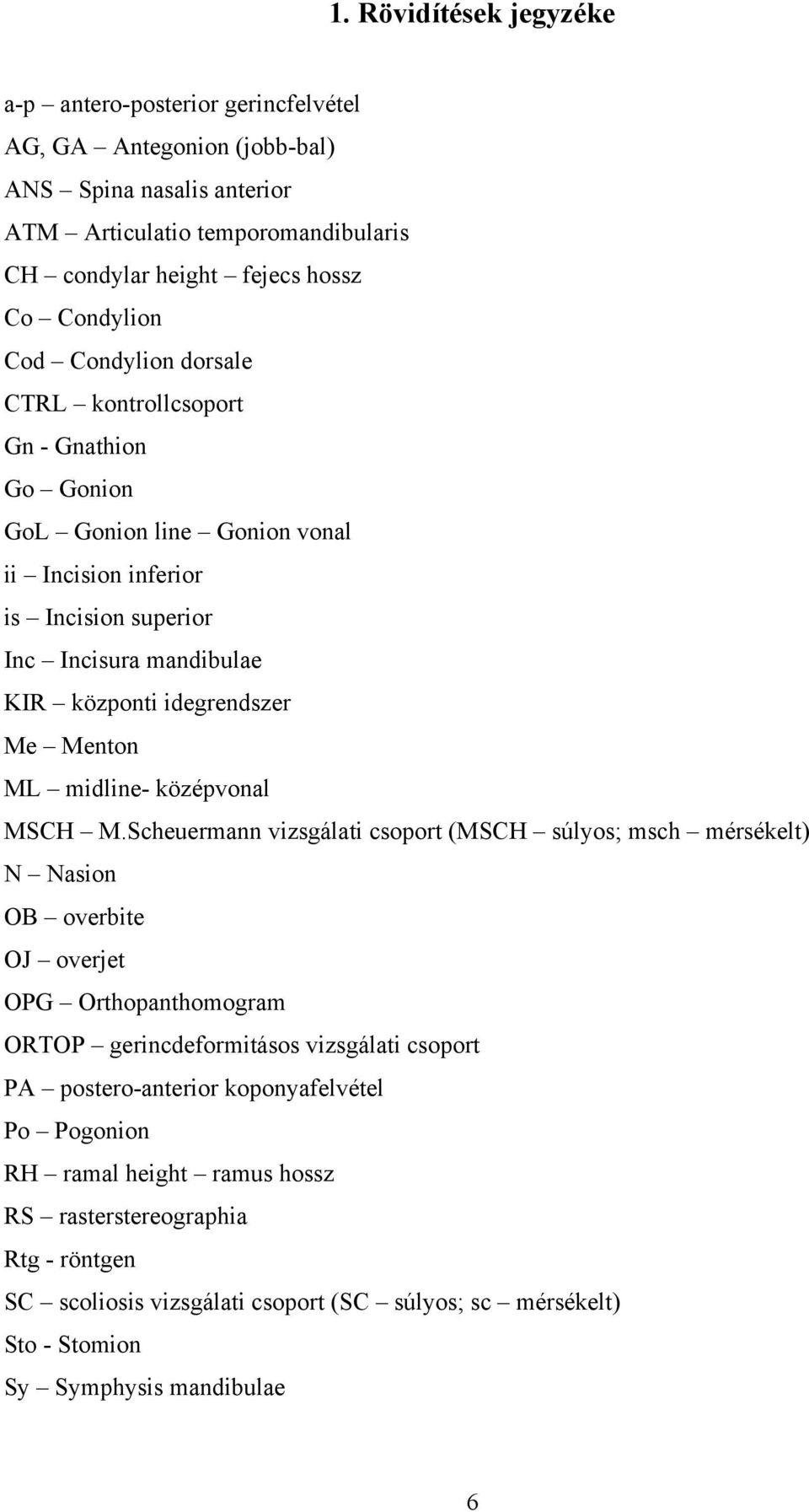 ML midline- középvonal MSCH M.