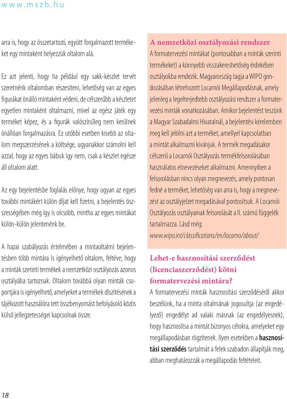 oltalmazni, mivel az egész játék egy terméket képez, és a figurák valószínűleg nem kerülnek önállóan forgalmazásra.