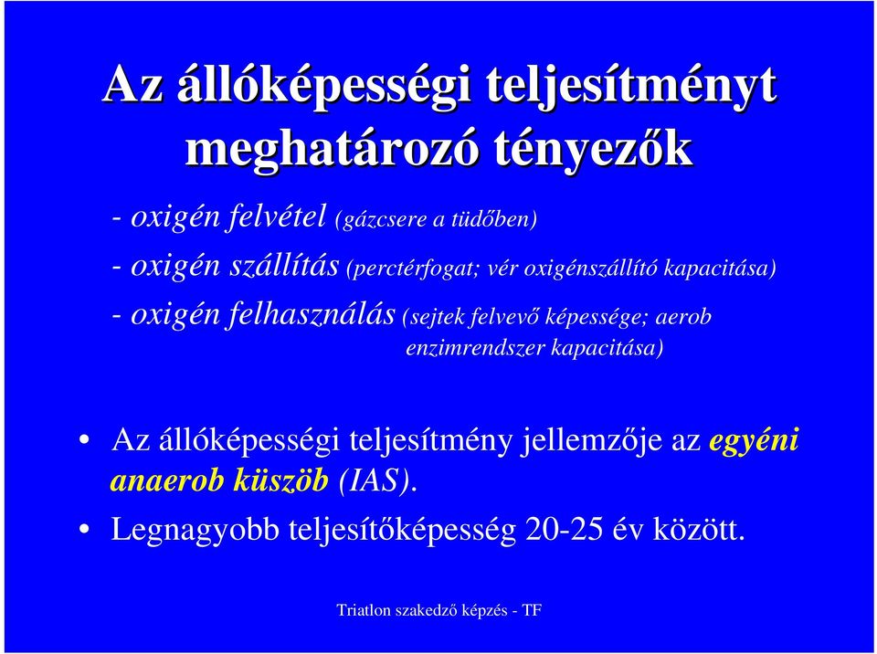 felhasználás (sejtek felvevı képessége; aerob enzimrendszer kapacitása) Az állóképességi