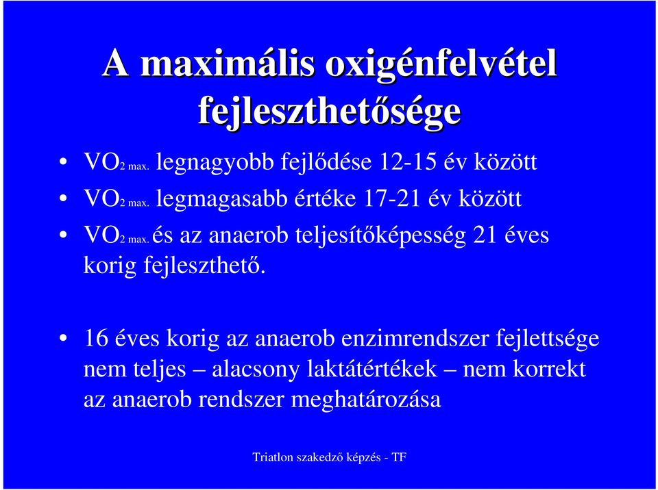 legmagasabb értéke 17-21 év között VO2 max.