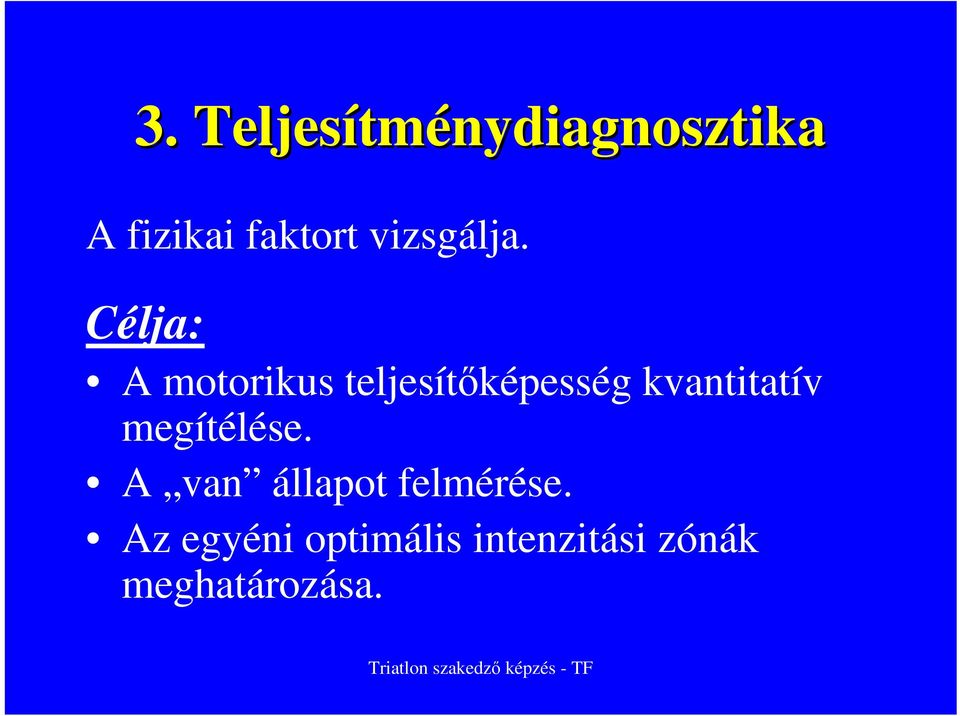 Célja: A motorikus teljesítıképesség kvantitatív