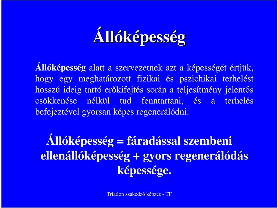 teljesítmény jelentıs csökkenése nélkül tud fenntartani, és a terhelés befejeztével
