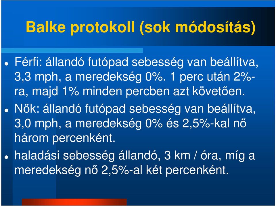 Nők: állandó futópad sebesség van beállítva, 3,0 mph, a meredekség 0% és 2,5%-kal nő