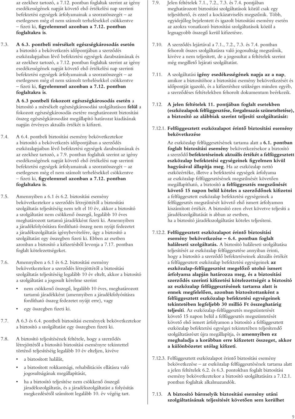 csökkentve fizeti ki, figyelemmel azonban a 7.12. pontban foglaltakra is. 7.3.