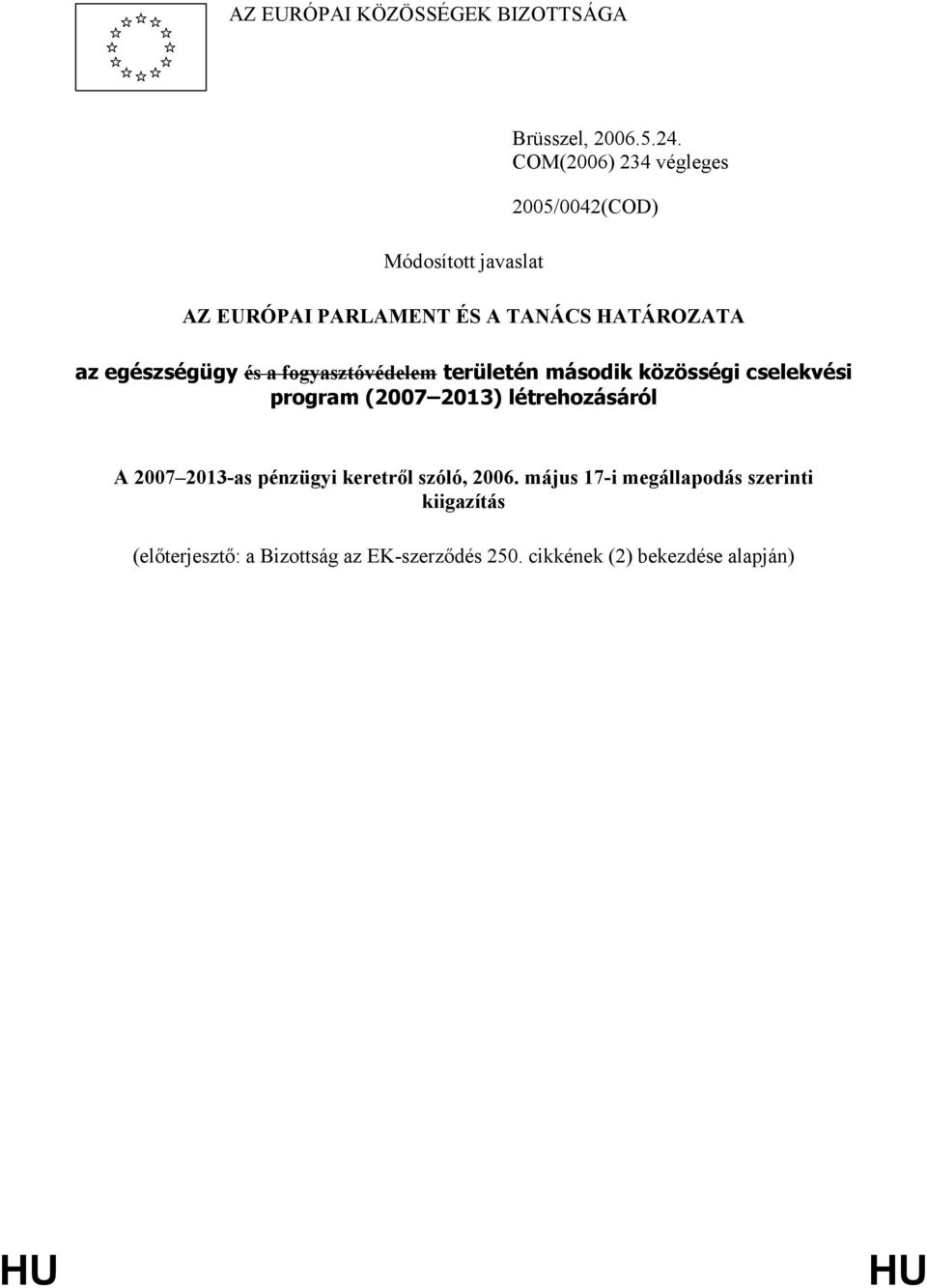 fogyasztóvédelem területén második közösségi cselekvési program (2007 2013) létrehozásáról A 2007 2013-as