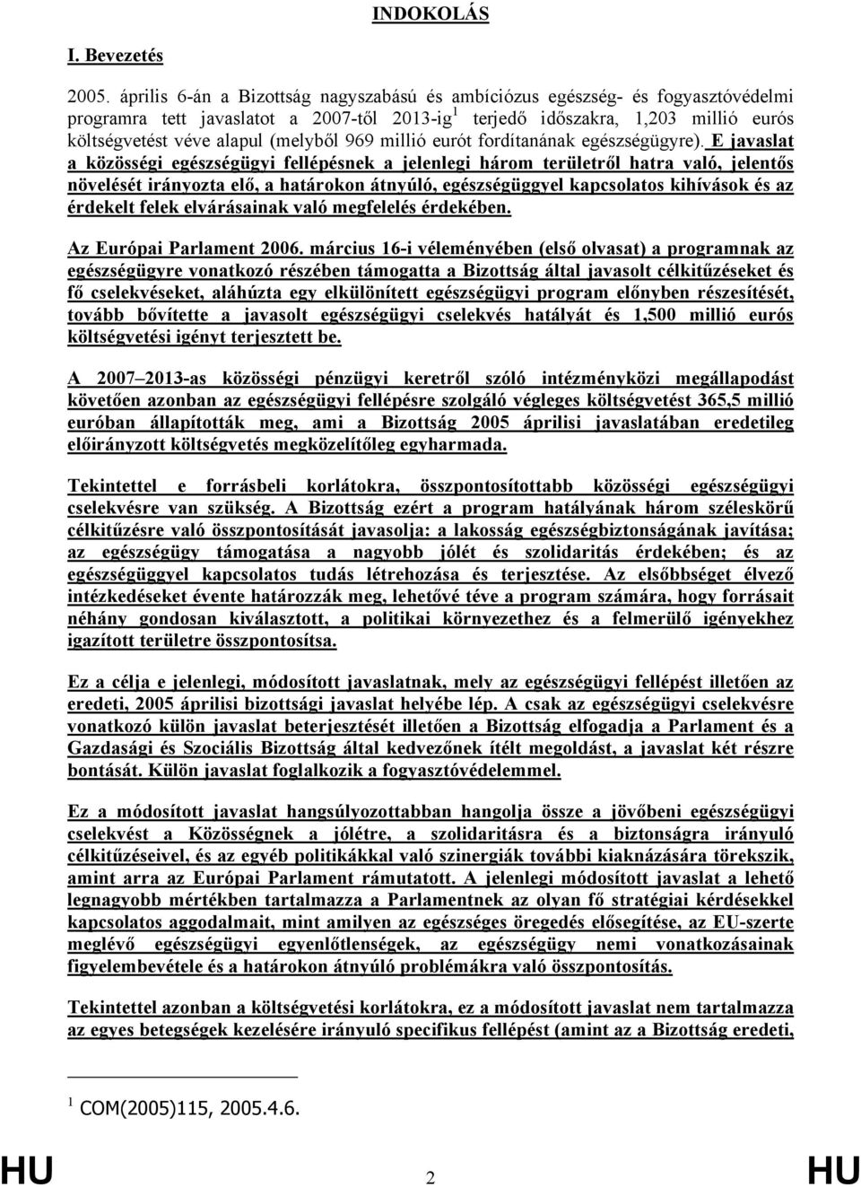 (melyből 969 millió eurót fordítanának egészségügyre).