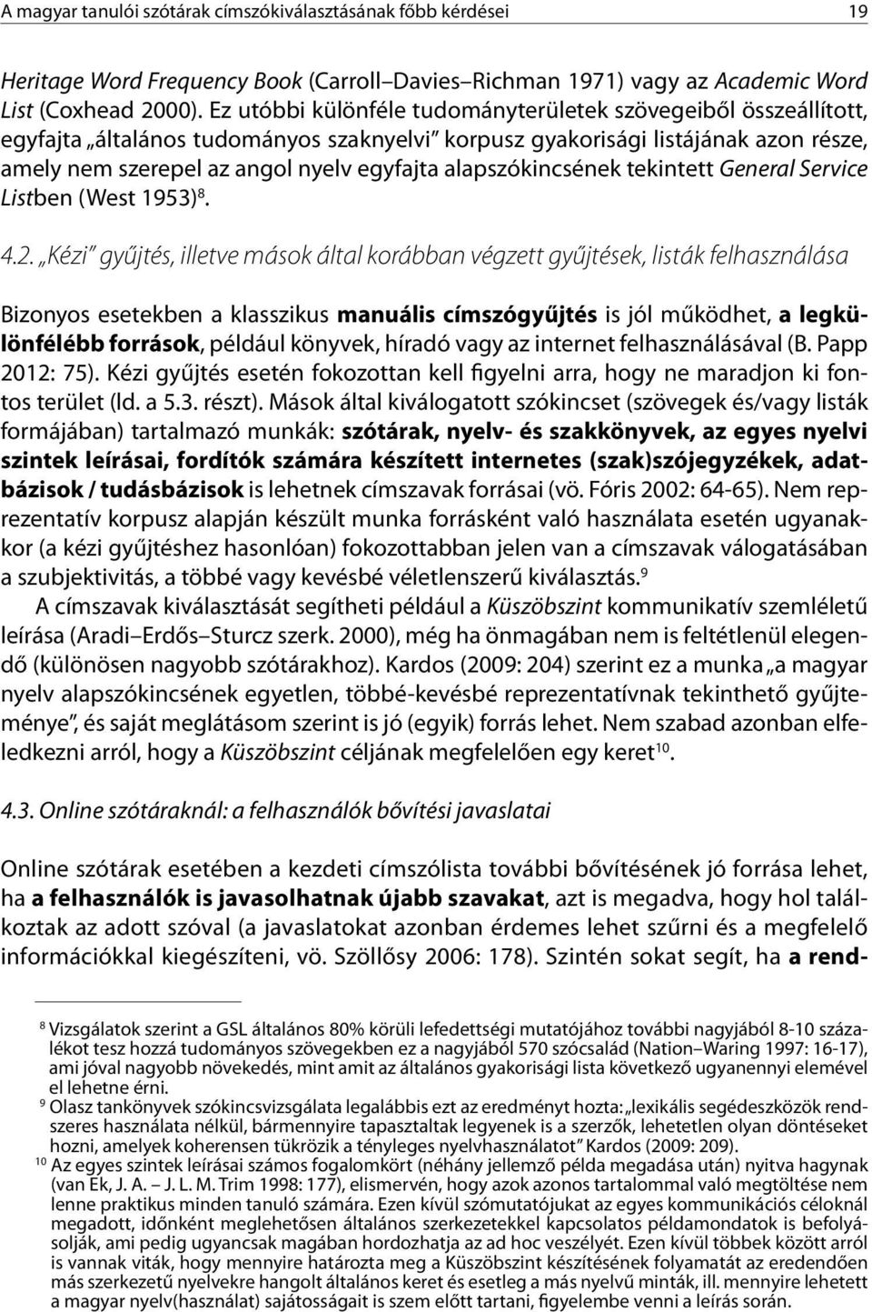 alapszókincsének tekintett General Service Listben (West 1953) 8. 4.2.