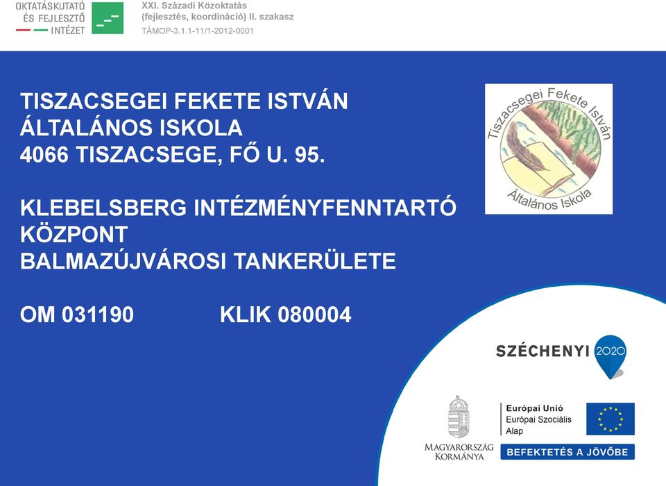 1-11/1-2012-0001 TISZACSEGEI FEKETE ISTVÁN ÁLTALÁNOS ISKOLA