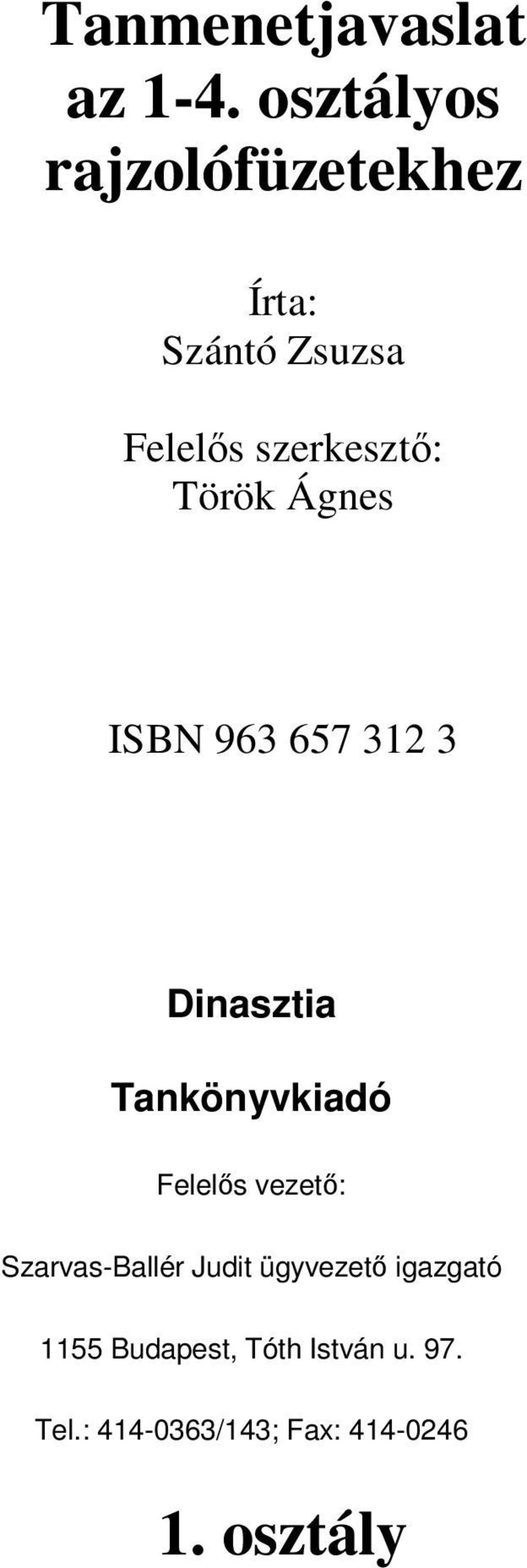 Török Ágnes ISBN 963 657 312 3 Dinasztia Tankönyvkiadó Felelıs vezetı: