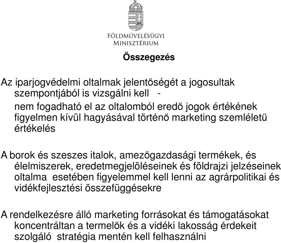 eredetmegjelöléseinek és földrajzi jelzéseinek oltalma esetében figyelemmel kell lenni az agrárpolitikai és vidékfejlesztési összefüggésekre A
