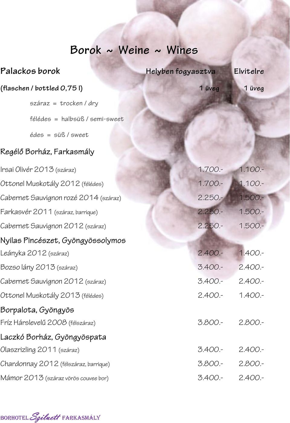 250.- 1.500.- Nyilas Pincészet, Gyöngyössolymos Leányka 2012 (száraz) 2.400.- 1.400.- Bozso lány 2013 (száraz) 3.400.- 2.400.- Cabernet Sauvignon 2012 (száraz) 3.400.- 2.400.- Ottonel Muskotály 2013 (félédes) 2.