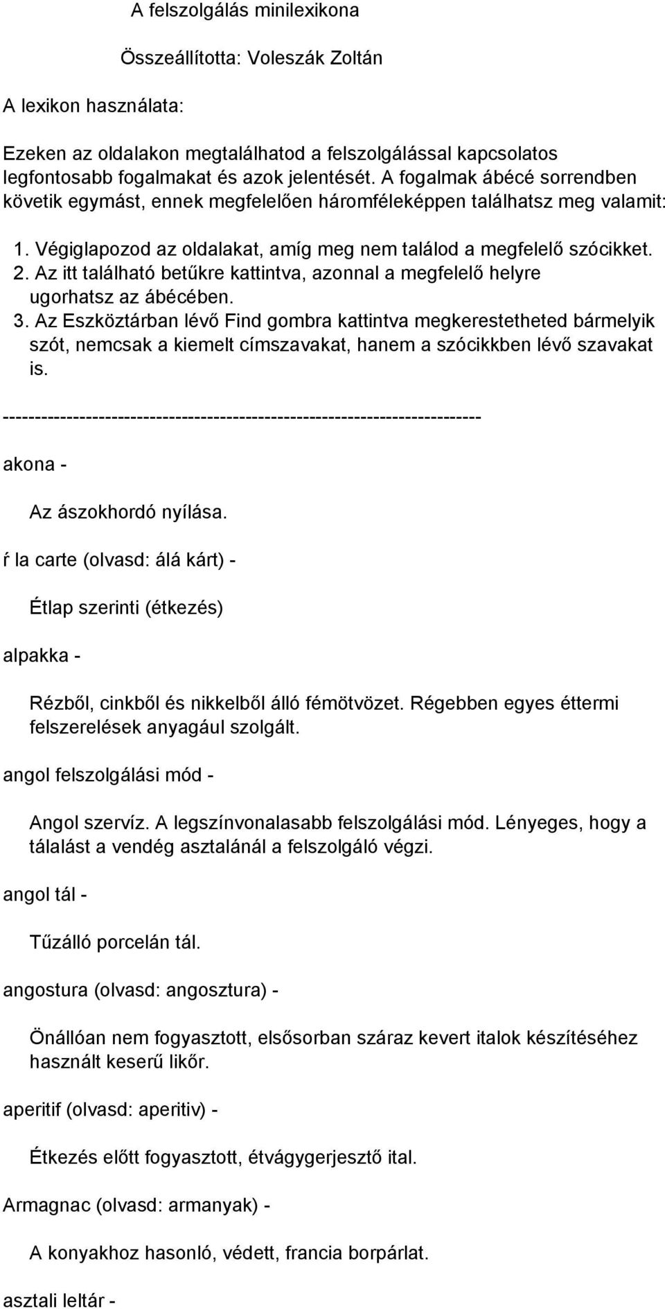 Az itt található betűkre kattintva, azonnal a megfelelő helyre ugorhatsz az ábécében. 3.