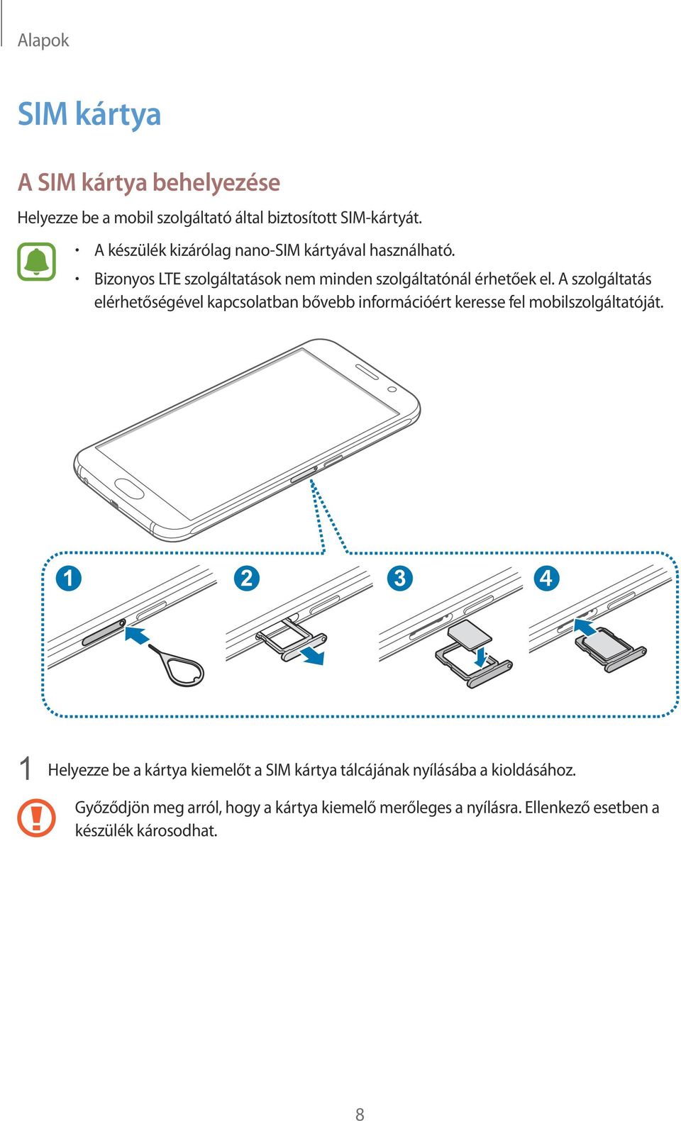 A szolgáltatás elérhetőségével kapcsolatban bővebb információért keresse fel mobilszolgáltatóját.