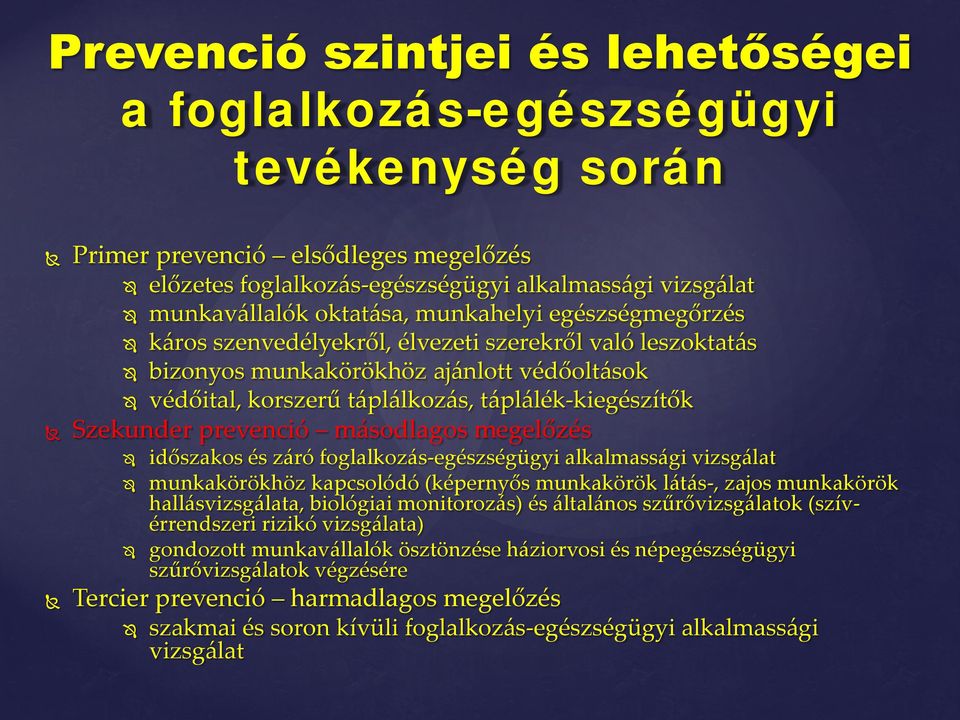 prevenció másodlagos megelőzés időszakos és záró foglalkozás-egészségügyi alkalmassági vizsgálat munkakörökhöz kapcsolódó (képernyős munkakörök látás-, zajos munkakörök hallásvizsgálata, biológiai