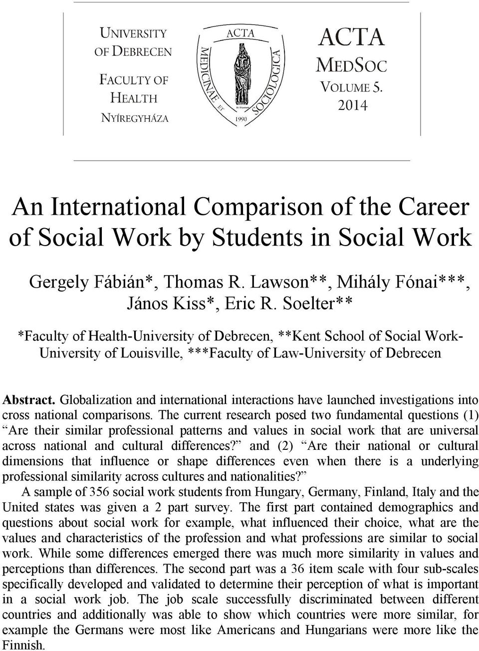 Soelter** *Faculty of Health-University of Debrecen, **Kent School of Social Work- University of Louisville, ***Faculty of Law-University of Debrecen Abstract.