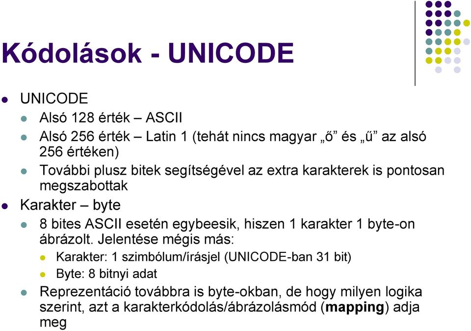 hiszen 1 karakter 1 byte-on ábrázolt.