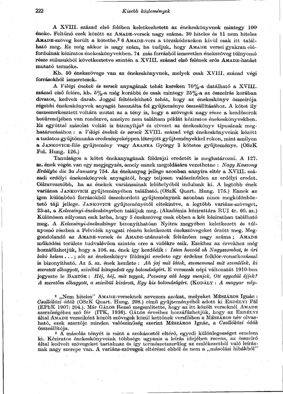 Ez még akkor is nagy szám, ha tudjuk, hogy AMADÉ versei gyakran előfordulnák kéziratos énekeskönyvekben.