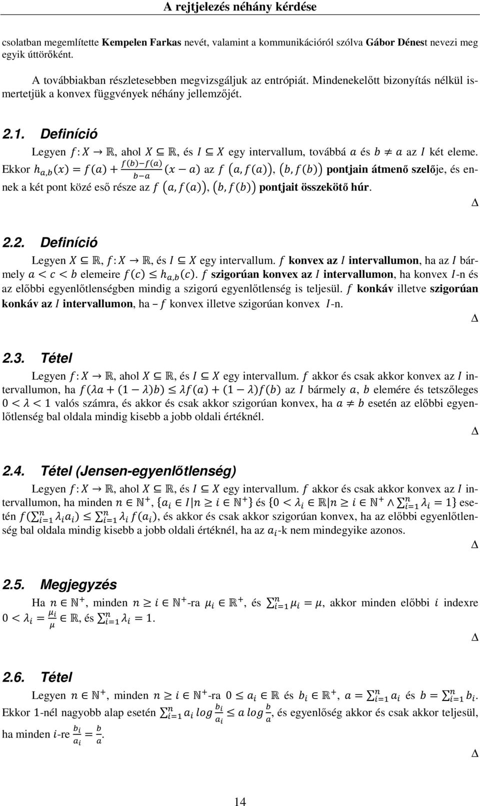 Definíció Legyen :, ahol, és egy intervallum, továbbá és az két eleme. Ekkor, az,,, pontjain átmenı szelıje, és ennek a két pont közé esı része az,,, pontjait összekötı húr. 2.