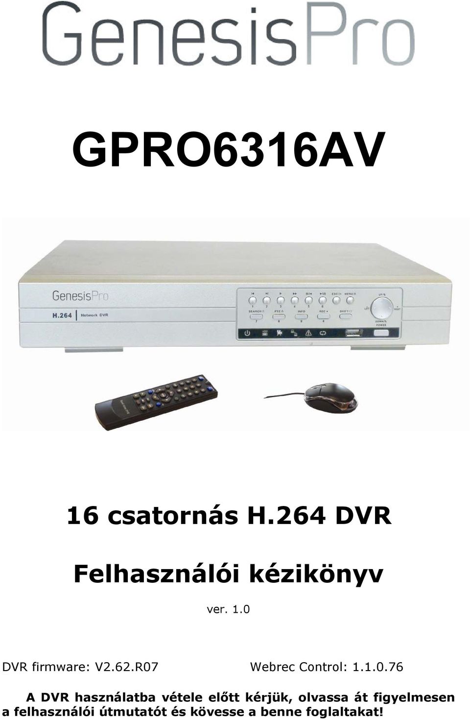 Tamás A DVR használatba vétele előtt kérjük, olvassa át