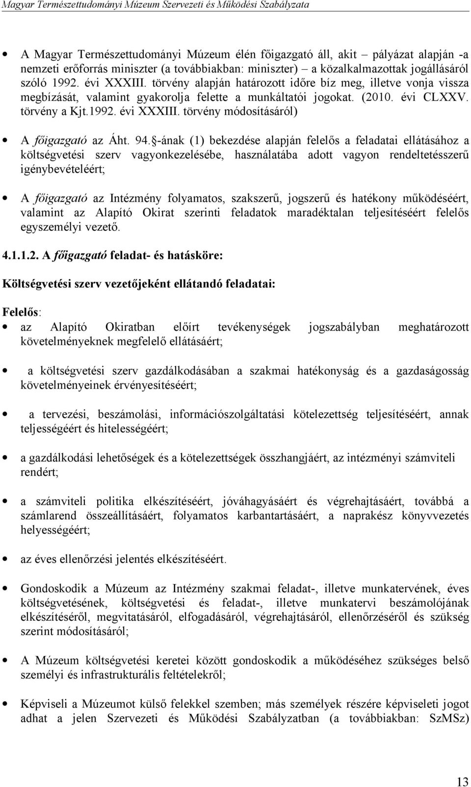 törvény módosításáról) A főigazgató az Áht. 94.