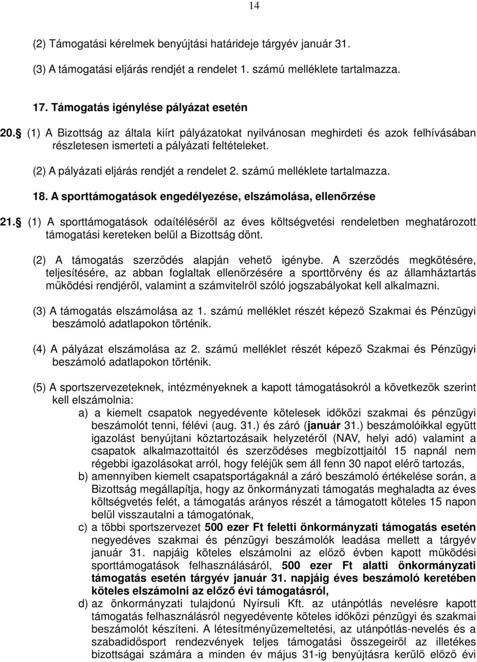 számú melléklete tartalmazza. 18. A sporttámogatások engedélyezése, elszámolása, ellenőrzése 21.