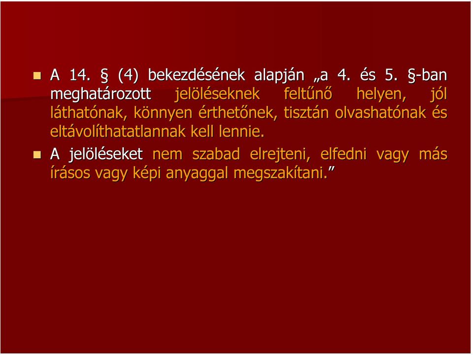 könnyen érthetőnek, tisztán olvashatónak és eltávolíthatatlannak