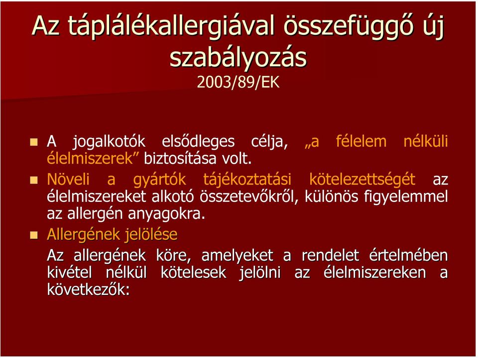 Növeli a gyártók tájékoztatási kötelezettségét az élelmiszereket alkotó összetevőkről, különös