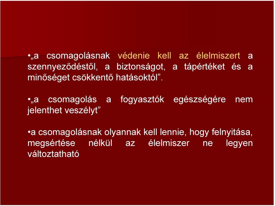 a csomagolás a fogyasztók egészségére nem jelenthet veszélyt a
